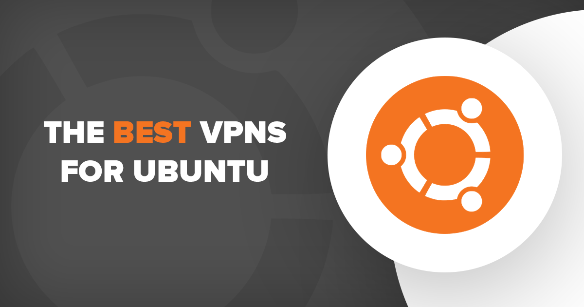 4 melhores e mais rápidas VPNs para Ubuntu 2023
