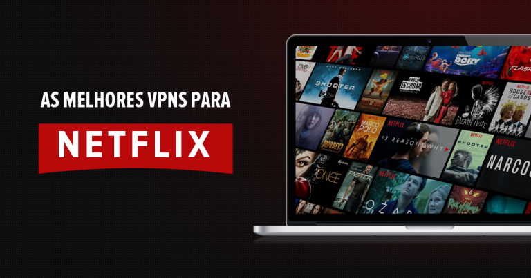 5 melhores VPNs para Netflix funcionando onde quiser 2025