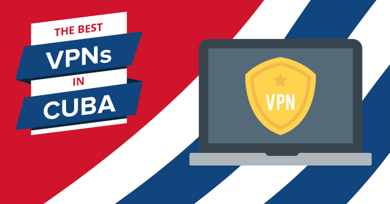 Top VPNs para Cuba – Encontre as mais rápidas e baratas