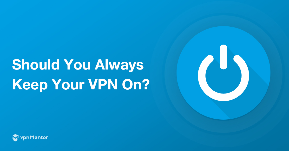 Sempre deve usar uma VPN? Isso depende destes 7 aspectos