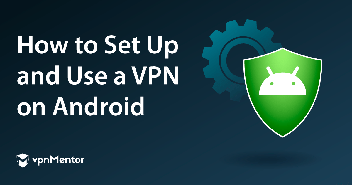 Como Configurar Uma VPN no Android em 5 Passos