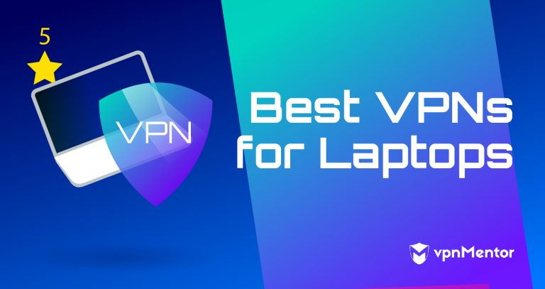 3 Best VPNs for Laptops — Secure, Fast, & Working In 2025